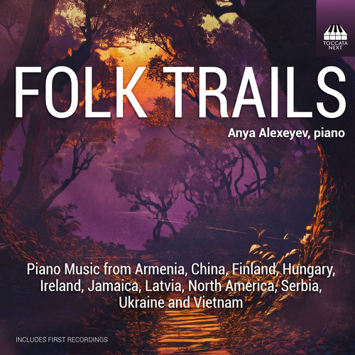 Piano Recital: Alexeyev, Anya - ALBERGA, E. / BARTÓK, B. / CHEE, C. / KOMITAS, V. / PELECIS, G. / SIBELIUS, J. / TAJCEVIC, M. (Folk Trails)