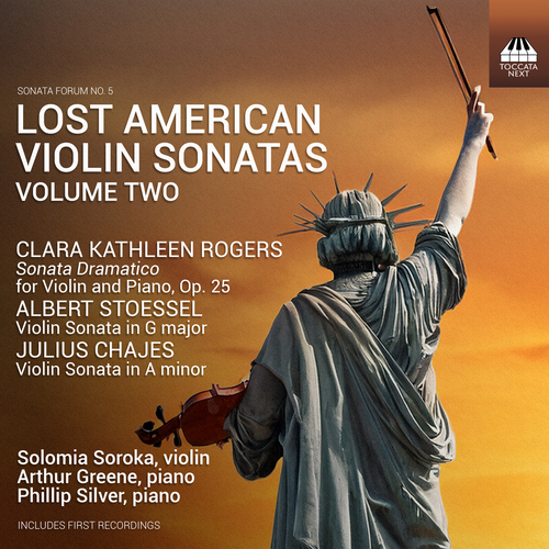 Lost American Violin Sonatas, Vol. 2 &ndash; ROGERS, C.K. / STOESSEL, A. / CHAJES, J. (Soroka, Greene, Silver)