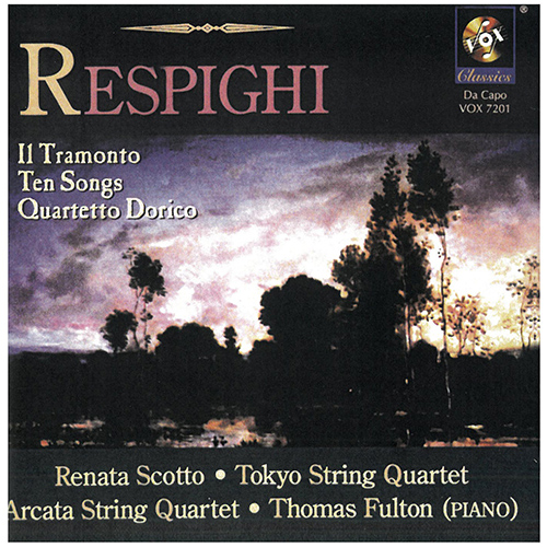 RESPIGHI, O.: Vocal Music - Il tramonto / Songs / Quartetto dorico (Scotto, Fulton, Tokyo String Quartet, Arcata Quartet)