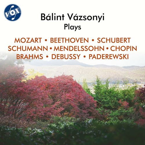 Bálint Vázsonyi Plays Piano Favourites – MOZART, W.A. • BEETHOVEN, L. van • SCHUBERT, F. • SCHUMANN, R. • MENDELSSOHN, Felix • CHOPIN, F.