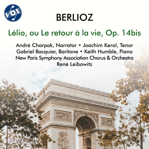 BERLIOZ, H.: Lélio, ou Le retour à la vie (Charpak, Kerol, Bacquier, New Paris Symphony Association Chorus and Orchestra, Leibowitz)