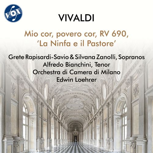 VIVALDI, A.: Mio cor, povero cor, “La Ninfa e il Pastore” [Serenata] (Rapisardi-Savio, Zanolli, Bianchini, Orchestra da Camera di Milano, Loehrer)