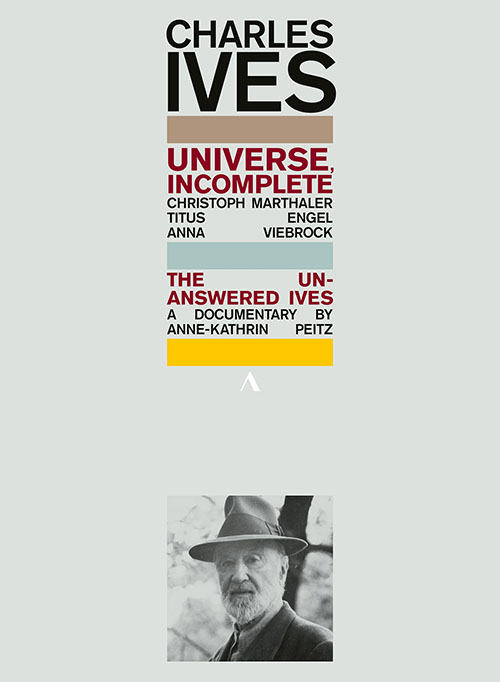 MARTHALER, C. / ENGEL, T. / VIEBROCK, A.: Universe, Incomplete (after C. Ives) / The Unanswered Ives (Documentary, 2018) (NTSC)