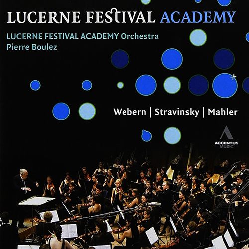 Orchestral Concert: Lucerne Festival Academy Orchestra - WEBERN, A. / STRAVINSKY, I. / MAHLER, G. (Boulez)