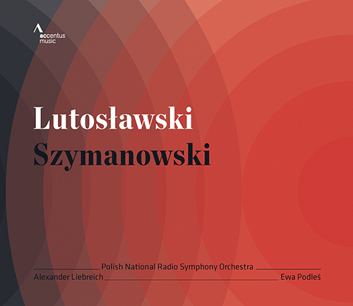 LUTOSŁAWSKI, W.: Concerto for Orchestra / SZYMANOWSKI, K.: 3 Songs after a poem by Jan Kasprowicz (Podleś, Liebreich)