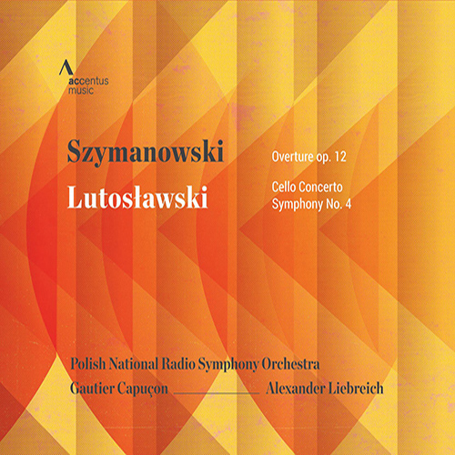 SZYMANOWSKI, K.: Concert Overture / LUTOSŁAWSKI, W.: Cello Concerto / Symphony No. 4 (G. Capuçon, Polish National Radio Symphony, Liebreich)