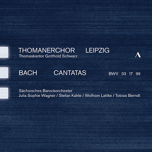 BACH, J.S.: Cantatas, BWV 17, 33 and 99 (J.S. Wagner, Kahle, Lattke, Berndt, Leipzig St. Thomas Choir, Saxon Baroque Orchestra, Gotthold Schwarz)
