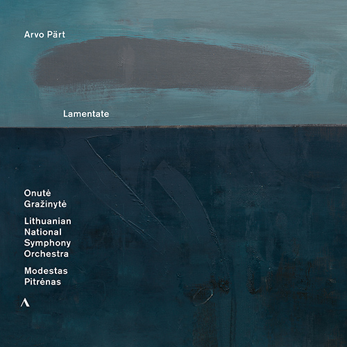 PÄRT, A.: Lamentate / Für Anna Maria / Für Alina / Fratres / Vater unser / Pari intervallo (Gražinyte, Lithuanian National Symphony, Pitrėnas)