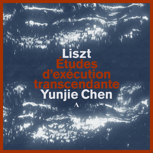 LISZT, F.: 12 Études d'exécution transcendante (Yunjie Chen)