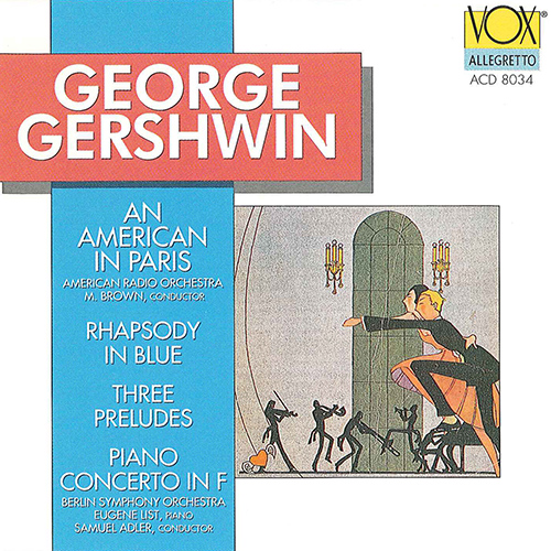 GERSHWIN, G.: Rhapsody in Blue / 3 Preludes / Piano Concerto in F Major / An American in Paris (List, Berlin Symphony, S. Adler)