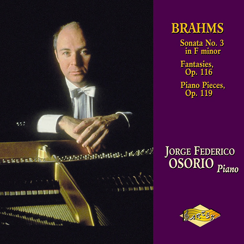 BRAHMS: Piano Sonata No.3 / Fantasies / Piano Pieces, Op. 119 (Osorio)