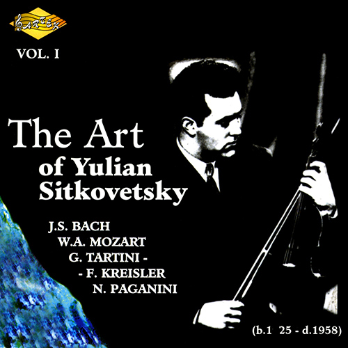 SITKOVETSKY, Yulian: Art of Yulian Sitkovetsky (The), Vol. 1
