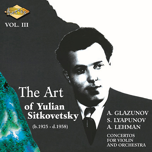 SITKOVETSKY, Yulian: Art of Yulian Sitkovetsky (The), Vol. 3