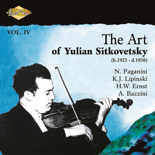 SITKOVETSKY, Yulian: Art of Yulian Sitkovetsky (The), Vol. 4