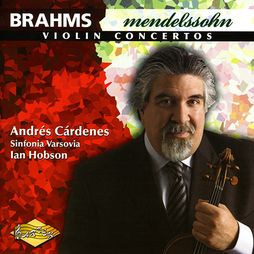 BRAHMS, J.: Violin Concerto, Op. 77 / MENDELSSOHN, Felix: Violin Concerto in D Minor (Cárdenes, Sinfonia Varsovia, Hobson)