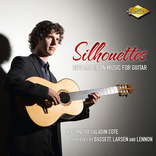 Guitar Recital: Cote, Alejandro Saladin - LENNON, J.A. / BASSETT, L. / LARSEN, L. (Silhouettes - New American Music for Guitar)