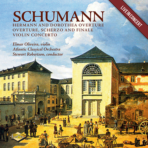 SCHUMANN, R.: Hermann and Dorothea / Overture, Scherzo and Finale / Violin Concerto, in D Minor (Oliveira, Atlantic Classical Orchestra, Robertson)