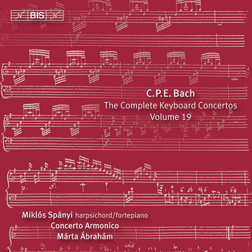 BACH, C.P.E.: Keyboard Concertos (Complete), Vol. 19 (Spányi, Concerto Armonico Budapest) - Keyboard Concertos, Wq. 43/5-6, 44, 45