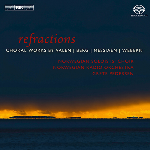 Choral Music - VALEN, F. / BERG, A. / MESSIAEN, O. / WEBERN , A. (Refractions) (Norwegian Soloists' Choir, Pedersen)