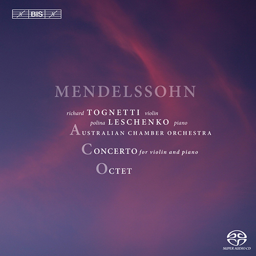 MENDELSSOHN, Felix: Concerto for Violin and Piano / String Octet in E-Flat Major, Op. 20 (Leschenko, Tognetti)