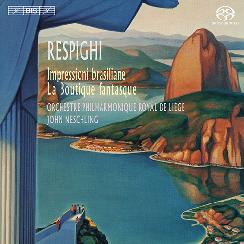 RESPIGHI, O.: Impressioni brasiliane / La boutique fantasque (Liège Philharmonic, Neschling)