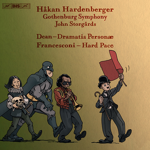 DEAN, B.: Dramatis personae / FRANCESCONI, L.: Hard Pace (Hardenberger, Gothenburg Symphony, Storgårds)