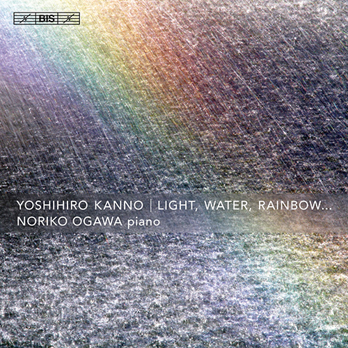 KANNO, Yoshihiro: Light, Water, Rainbow… (Noriko Ogawa)