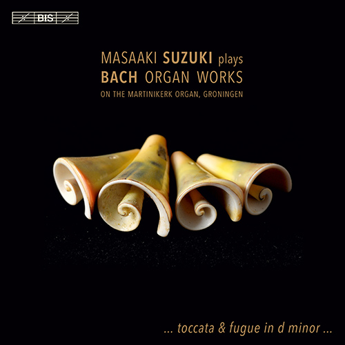 BACH, J.S.: Organ Works, Vol. 1 (Masaaki Suzuki plays Bach Organ Works on the Martinikerk Organ, Groningen)