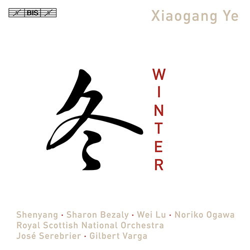 YE, Xiaogang: Winter I / The Song of Sorrow and Gratification / December Chrysanthemum (Royal Scottish National Orchestra, Varga, Serebrier)