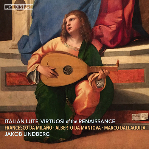 Lute Recital: Lindberg, Jakob - MILANO, F. da / DALL'AQUILA, M. / JOSQUIN DES PREZ / RIPA, A. da  (Italian Lute Virtuosi of the Renaissance)