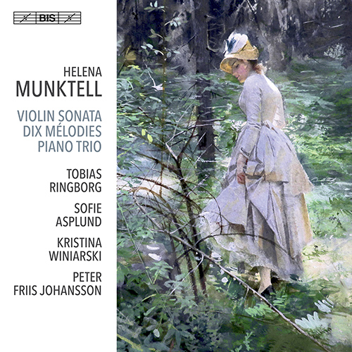 MUNKTELL, H.: 10 Mélodies / Violin Sonata / Kleines Trio (S. Asplund, T. Ringborg, K. Winiarski, P.F. Johansson)