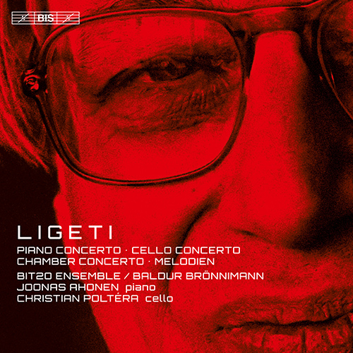 LIGETI, G.: Piano Concerto / Cello Concerto / Chamber Concerto / Melodien (Poltéra, Ahonen, BIT 20 Ensemble, Brönnimann)