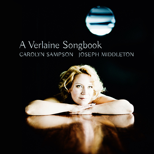 Vocal and Piano Recital (Soprano): Sampson, Carolyn / Middleton, Joseph - DEBUSSY, C. / POLDOWSKI / SÉVERAC, D. de / FAURÉ, G. (A Verlaine Songbook)