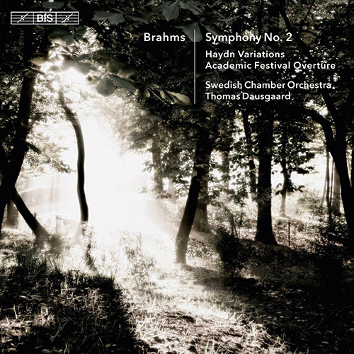 BRAHMS, J.: Symphony No. 2 / Haydn Variations / Academic Festival Overture (Swedish Chamber Orchestra, Dausgaard)