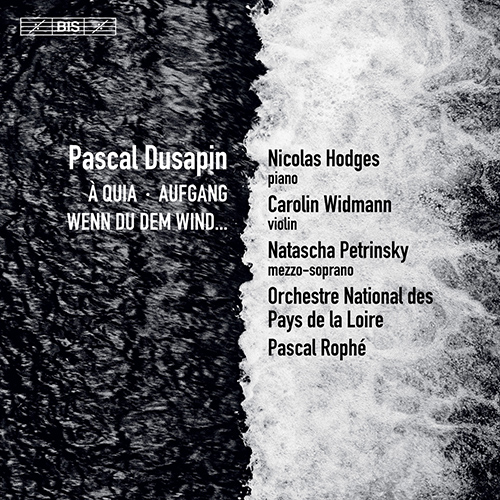 DUSAPIN, P.: À Quia / Aufgang / Wenn Du dem Wind … (Hodges, C. Widmann, Petrinsky, Orchestre National des Pays de la Loire, Rophé)