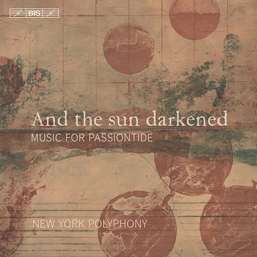 Vocal Ensemble Music - COMPÈRE, L. / SMITH, A. / WILLAERT, A. / KREEK, C. (And the Sun Darkened - Music for Passiontide) (New York Polyphony)