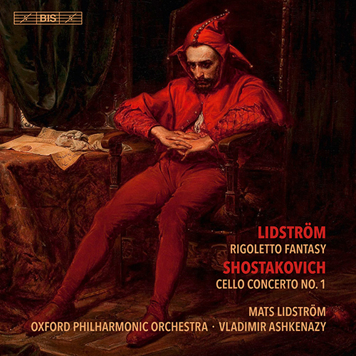 LIDSTRÖM, M.: Rigoletto Fantasy / SHOSTAKOVICH, D.: Cello Concerto No. 1 (Lidström, Oxford Philharmonic, V. Ashkenazy)
