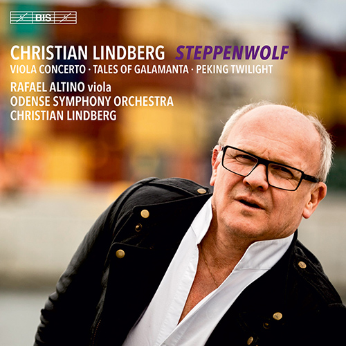 LINDBERG, C.: Steppenwolf / Tales of Galamanta / Peking Twilight (R. Altino, Odense Symphony, C. Lindberg)