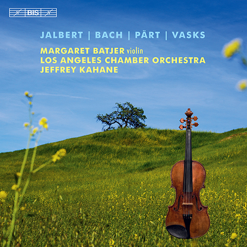 Violin Concertos - JALBERT, B. / BACH, J.S. / PÄRT, A. / VASKS, P. (Batjer, Los Angeles Chamber Orchestra, J. Kahane)