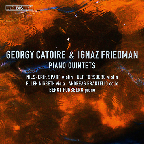 CATOIRE, G. / FRIEDMAN, I.: Piano Quintets (Sparf, U. Forsberg, Nisbeth, Brantelid, B. Forsberg)