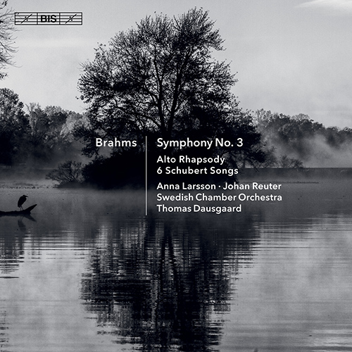 BRAHMS, J.: Symphony No. 3 / Alto Rhapsody / Schubert - Lieder (Larsson, Reuter, Swedish Chamber Orchestra, Dausgaard)