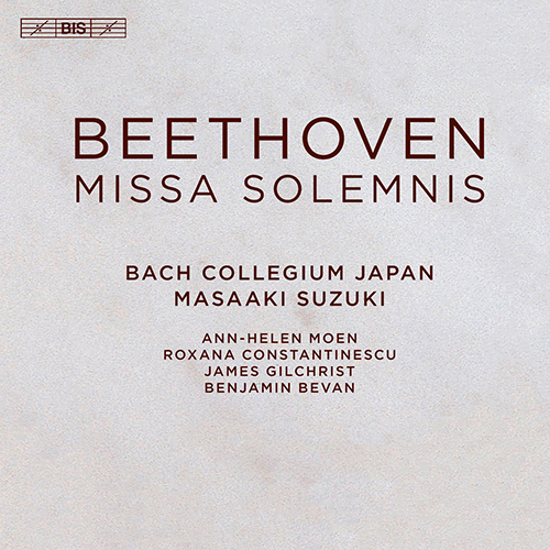 BEETHOVEN, L. van: Missa Solemnis (Moen, Constantinescu, Gilchrist, Bevan, Bach Collegium Japan, Masaaki Suzuki)