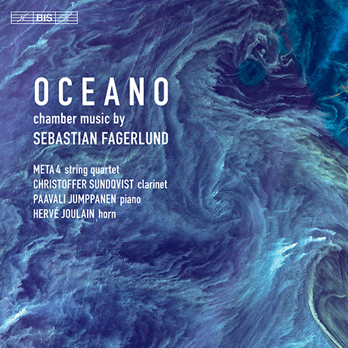 FAGERLUND, S.: Chamber Music - Oceano / Fuel / Transient Light / Clarinet Sonata / String Quartet No. 1 (Sundqvist, Joulain, Jumppanen, Meta4)
