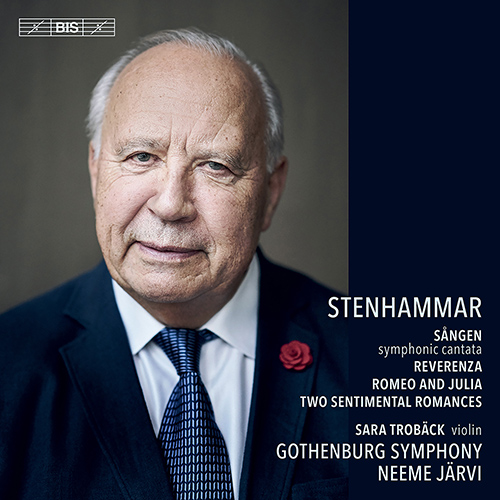 STENHAMMAR, W.:  Sången / Reverenza / Romeo och Julia Suite / 2 Sentimental Romances (Trobäck, Gothenburg Symphony, N. Järvi)