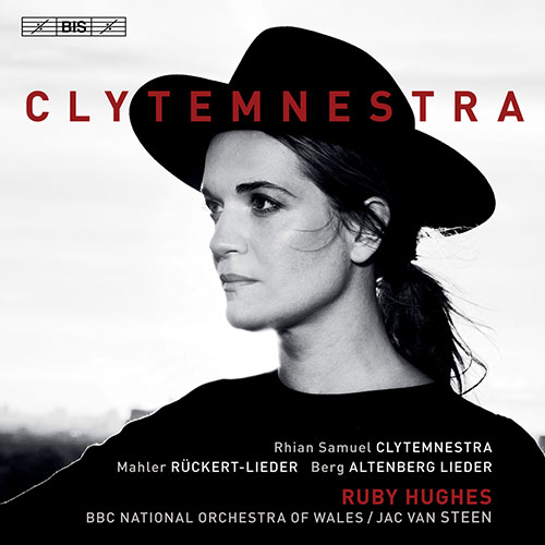 SAMUEL, R.: Clytemnestra / MAHLER, G.: Rückert-Lieder / BERG, A.: 5 Altenberglieder (R. Hughes, BBC National Orchestra of Wales, J. van Steen)