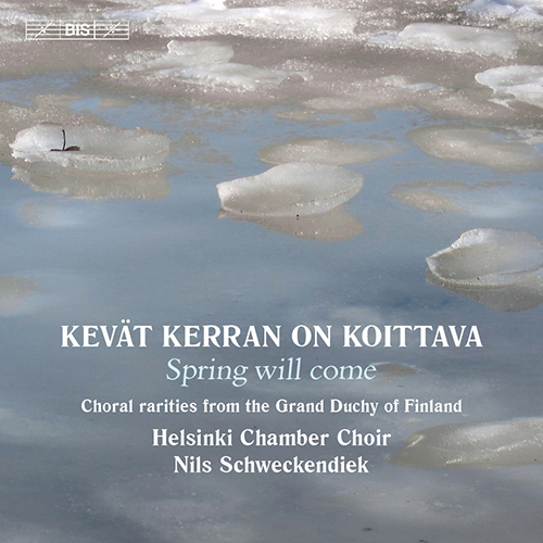 Choral Music - MELARTIN, E. / CRUSELL, B.H. / PACIUS, F. / KAJANUS, R. / JÄRNEFELT, A. (Spring Will Come) (Helsinki Chamber Choir, Schweckendiek)