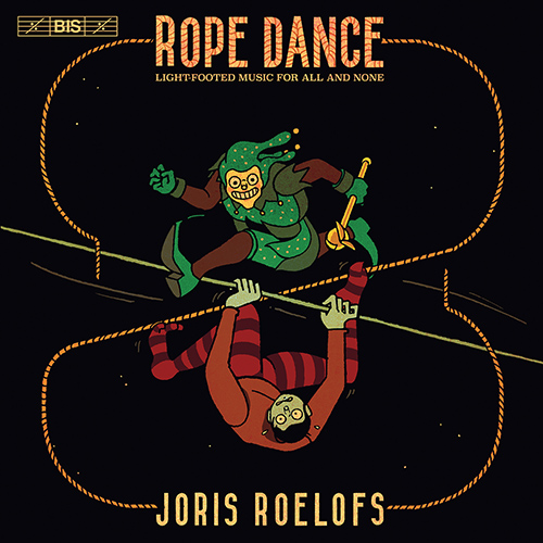 ROELOFS, Joris: Rope Dance - Light-Footed Music for All and None