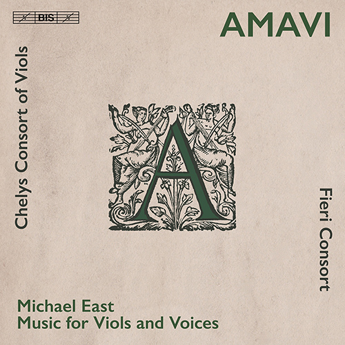 EAST, M.: Music for Viols and Voices (Amavi) (Fieri Consort, Chelys Consort of Viols)