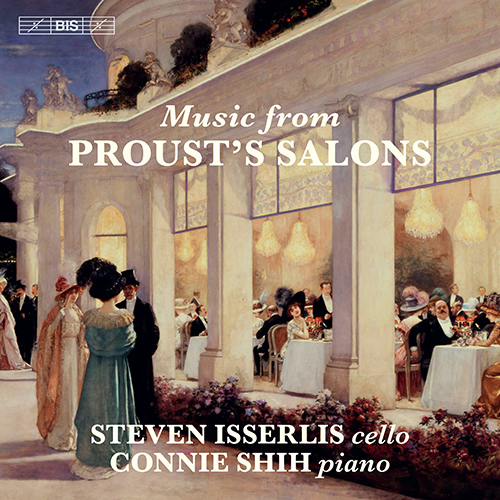 Cello and Piano Recital: Isserlis, Steven / Shih, Connie - FAURÉ, G. / SAINT-SAËNS, C. / DUPARC, H. / FRANCK, C. (Music from Proust's Salons)