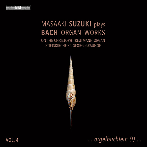 BACH, J.S.: Organ Works, Vol. 4 (Masaaki Suzuki plays Bach Organ Works on the Christoph Treutmann Organ of Stiftskirche St. Georg, Grauhof)